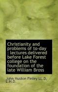 Christianity And Problems Of To-day di John Huston Finley edito da Bibliolife