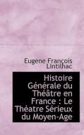 Histoire G N Rale Du Th Tre En France di Eugene Francois Lintilhac edito da Bibliolife