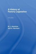 A History of Factory Legislation di Amy Harrison, B. Leigh Hutchins edito da Taylor & Francis Ltd