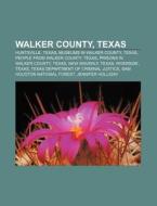 Walker County, Texas: Sam Houston Nation di Books Group edito da Books LLC, Wiki Series