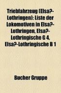 Triebfahrzeug (Elsaß-Lothringen) edito da Books LLC, Reference Series