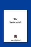 The Safety Match di Anton Pavlovich Chekhov edito da Kessinger Publishing