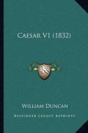 Caesar V1 (1832) edito da Kessinger Publishing