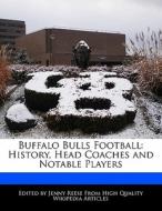 Buffalo Bulls Football: History, Head Coaches and Notable Players di Jenny Reese edito da 6 DEGREES BOOKS