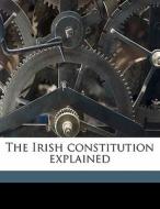 The Irish Constitution Explained di Darrell Figgis edito da Nabu Press