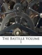 The Bastille Volume 1 edito da Nabu Press