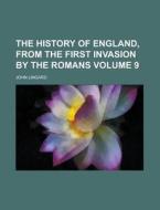 The History of England, from the First Invasion by the Romans Volume 9 di John Lingard edito da Rarebooksclub.com