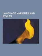 Language Varieties And Styles di Source Wikipedia edito da University-press.org