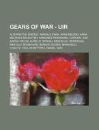 Gears Of War - Uir: Alternative Energy, di Source Wikia edito da Books LLC, Wiki Series