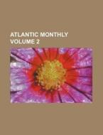 Atlantic Monthly Volume 2 di Books Group edito da Rarebooksclub.com
