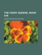 The Faery Queene, Book II-III di Edmund Spenser edito da Rarebooksclub.com