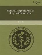 Statistical Shape Analysis For Deep Brain Structures. di Yuan Xu edito da Proquest, Umi Dissertation Publishing