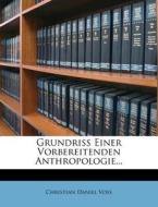 Grundri Einer Vorbereitenden Anthropologie... di Christian Daniel Voss edito da Nabu Press
