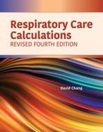 Respiratory Care Calculations Revised di David W. Chang edito da JONES & BARTLETT PUB INC