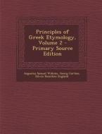 Principles of Greek Etymology, Volume 2 di Augustus Samuel Wilkins, Georg Curtius, Edwin Bourdieu England edito da Nabu Press