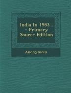 India in 1983... - Primary Source Edition di Anonymous edito da Nabu Press