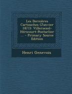 Les Dernieres Cartouches (Janvier 1871): Villersexel-Hericourt-Pontarlier ... di Henri Genevois edito da Nabu Press
