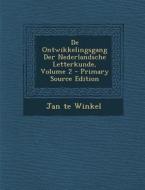 de Ontwikkelingsgang Der Nederlandsche Letterkunde, Volume 2 - Primary Source Edition di Jan Te Winkel edito da Nabu Press