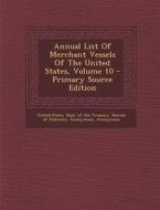 Annual List of Merchant Vessels of the United States, Volume 10 edito da Nabu Press