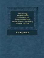 Sammlung Romanischer Grammatiken. Raetoromanische Grammatik di Anonymous edito da Nabu Press