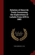 Relation Of Henri De Tonty Concerning The Explorations Of Lasalle From 1678 To 1683 di Henri De Tonti edito da Andesite Press