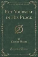 Put Yourself In His Place, Vol. 1 (classic Reprint) di Charles Reade edito da Forgotten Books