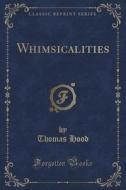 Whimsicalities (classic Reprint) di Thomas Hood edito da Forgotten Books