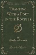 Tramping With A Poet In The Rockies (classic Reprint) di Stephen edito da Forgotten Books