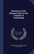 Research On The Human Factor In The Transfer Of Technology di William H Gruber, Donald George Marquis edito da Sagwan Press