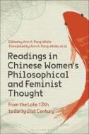 Readings in Chinese Women's Philosophical and Feminist Thought: From the Late 13th to Early 21st Century edito da BLOOMSBURY ACADEMIC
