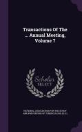 Transactions Of The ... Annual Meeting, Volume 7 edito da Palala Press