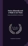 Swiss Allmends And A Walk To See Them di F Barham 1817-1893 Zincke edito da Palala Press