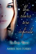 The Stars Are Infinite di Amber Skye Forbes edito da Lulu.com