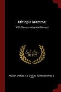 Ethiopic Grammar: With Chrestomathy and Glossary edito da CHIZINE PUBN