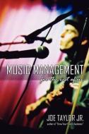 Music Management for the Rest of Us di Joe Taylor, Joe Jr. Taylor edito da Lulu.com