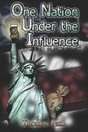 One Nation Under The Influence di Thomas Paul edito da Publishamerica