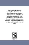 Bonnycastle's Introduction to Algebra; Containing the Indeterminate and Diophantine Analysis, and the Application of Alg di John Bonnycastle edito da UNIV OF MICHIGAN PR