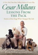 Cesar Millan's Lessons From the Pack di Cesar Millan edito da National Geographic Society