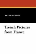 Trench Pictures from France di William Redmond edito da Wildside Press