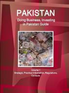 Pakistan: Doing Business, Investing in Pakistan Guide Volume 1 Strategic, Practical Information, Regulations, Contacts di Www Ibpus Com edito da INTL BUSINESS PUBN