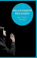 Relationship Recovery: Healing One Relationship at a Time di Tuchy Palmieri edito da Booksurge Publishing