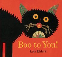 Boo to You! di Lois Ehlert edito da Little Simon