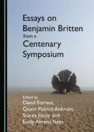 Essays On Benjamin Britten From A Centenary Symposium edito da Cambridge Scholars Publishing