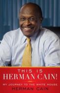 This Is Herman Cain!: My Journey to the White House di Herman Cain edito da Threshold Editions