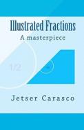 Illustrated Fractions di Jetser Carasco edito da Createspace