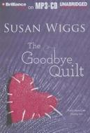 The Goodbye Quilt di Susan Wiggs edito da Brilliance Corporation