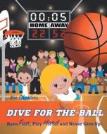 Dive for the Ball: Have Fun, Play Hard and Never Give Up di Ken Charters edito da FRIESENPR