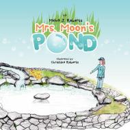 Mrs. Moon's Pond di Melva J Roberts edito da Xlibris