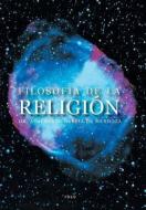 Filosofia de La Religion di Adalberto Garcia De Mendoza edito da Palibrio