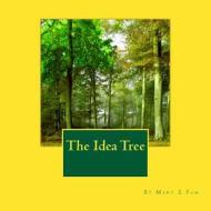 The Idea Tree di Mary Elizabeth Fam edito da Createspace